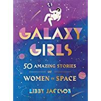 Galaxy Girls: 50 Amazing Stories of Women in Space